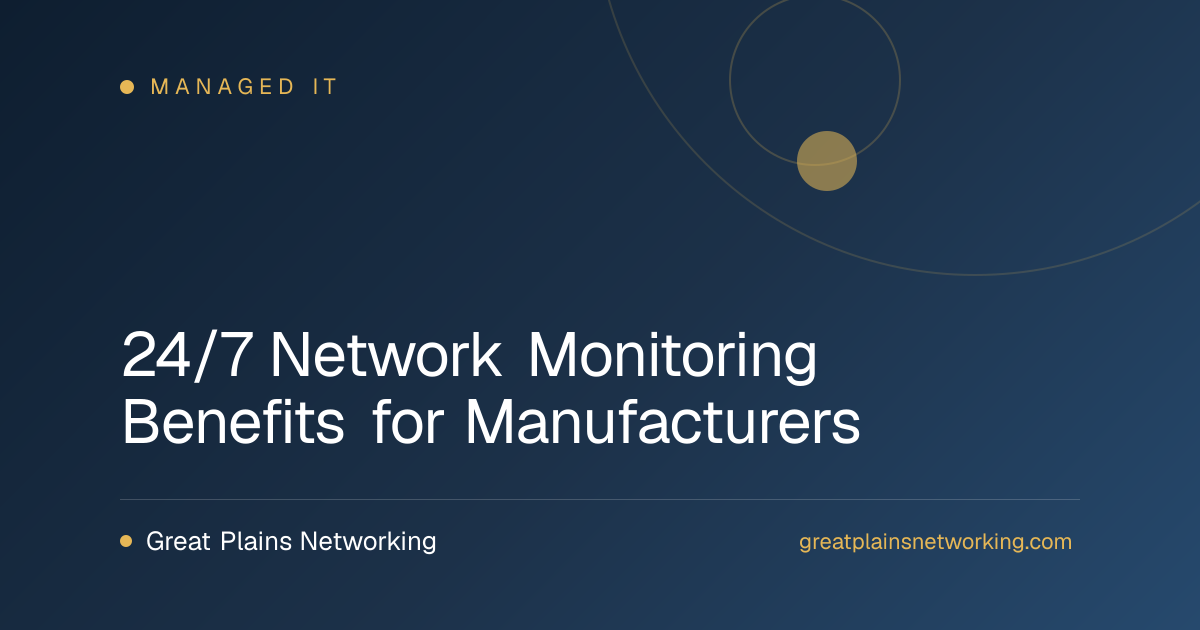 24/7 Network Monitoring Benefits for Manufacturers
