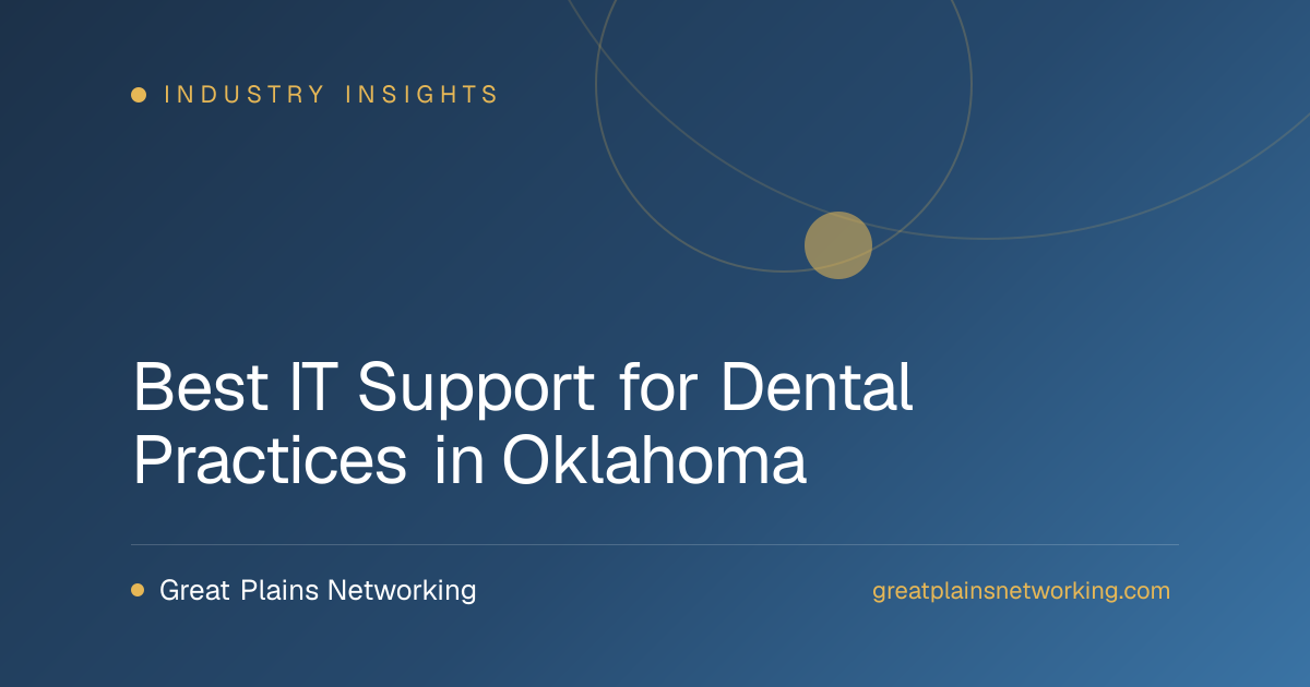 Best IT Support for Dental Practices in Oklahoma