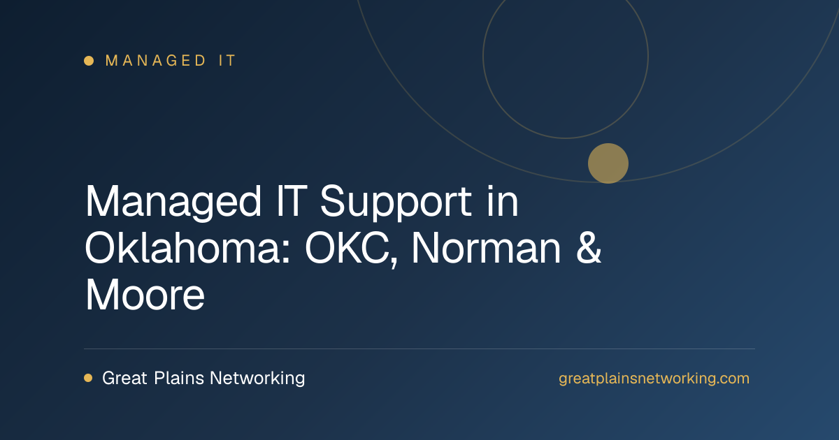 Managed IT Support in Oklahoma: OKC, Norman & Moore