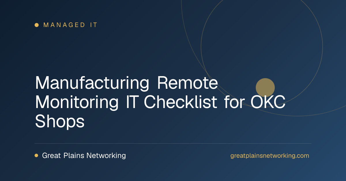 Manufacturing Remote Monitoring IT Checklist for OKC Shops