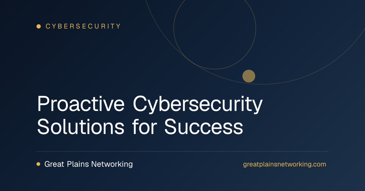 Proactive Cybersecurity Solutions for Success