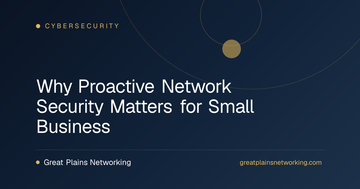 Why Proactive Network Security Matters for Small Business
